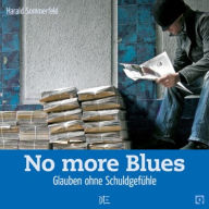 Title: No more Blues: Glaube ohne Schuldgefühle, Author: Harald Sommerfeld