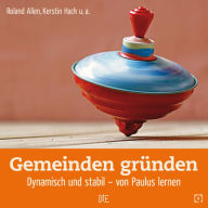 Title: Gemeinden gründen: Dynamisch und stabil - von Paulus lernen, Author: Roland Allen