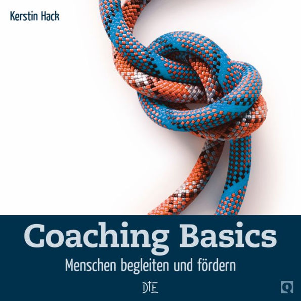 Coaching Basics: Menschen begleiten und fördern