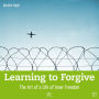 Learning to Forgive: The Art of a Life of Inner Freedom