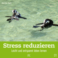 Title: Stress reduzieren: Leicht und entspannt leben lernen, Author: Kerstin Hack