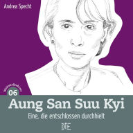 Title: Aung San Suu Kyi: Eine, die entschlossen durchhielt, Author: Andrea Specht