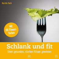 Title: Schlank und fit: Einen gesunden, starken Körper gewinnen, Author: Kerstin Hack