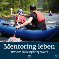 Title: Mentoring leben: Menschen durch Begleitung fördern, Author: Tobias Faix