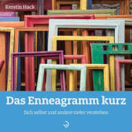 Title: Das Enneagramm kurz: Sich selbst und andere tiefer verstehen, Author: Kerstin Hack