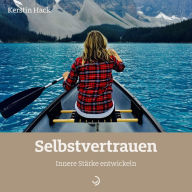 Title: Selbstvertrauen: Innere Stärke entwickeln, Author: Kerstin Hack