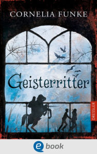 Title: Geisterritter: Fesselnde Freundschafts- und Internatsgeschichte für Kinder ab 10 Jahren, Author: Cornelia Funke