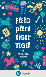 Title: Pferd, Pferd, Tiger, Tiger, Author: Mette Eike Neerlin