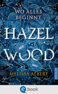 Title: Hazel Wood: Wo alles beginnt, Author: Melissa Albert