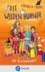 Title: Die Wilden Hühner 2. Die Wilden Hühner auf Klassenfahrt, Author: Cornelia Funke