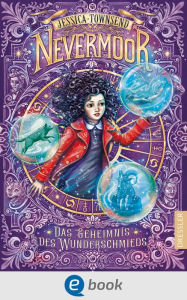 Title: Nevermoor 2. Das Geheimnis des Wunderschmieds: Fantastisches Kinderbuch voller Magie für Kinder ab 10 Jahren, Author: Jessica Townsend