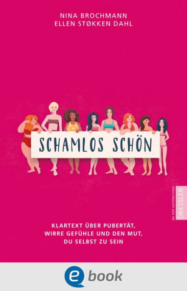 Schamlos schön: Klartext über Pubertät, wirre Gefühle und den Mut, du selbst zu sein