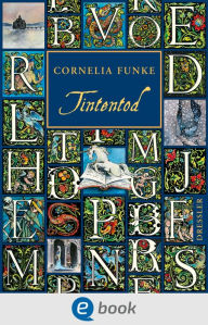 Title: Tintenwelt 3. Tintentod: Der fulminante dritte Teil der Fantasy-Bestseller-Reihe, Author: Cornelia Funke