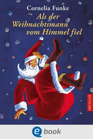 Title: Als der Weihnachtsmann vom Himmel fiel, Author: Cornelia Funke