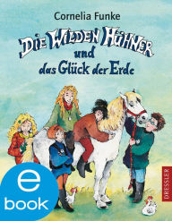 Title: Die Wilden Hühner und das Glück der Erde: Band 4, Author: Cornelia Funke