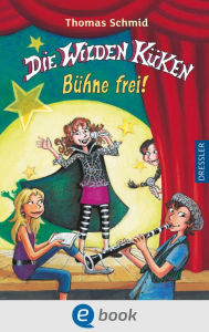 Title: Die Wilden Küken 7. Bühne frei!, Author: Thomas Schmid