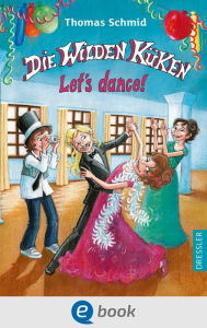 Title: Die Wilden Küken 10. Let's dance!, Author: Thomas Schmid