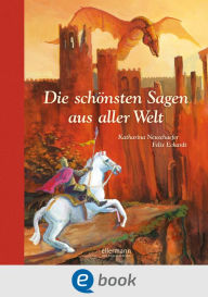 Title: Die schönsten Sagen aus aller Welt, Author: Katharina Neuschaefer