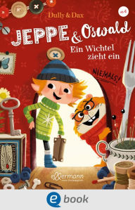 Title: Jeppe & Oswald 1. Ein Wichtel zieht ein, Author: Eva Dax