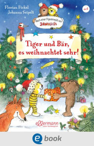 Title: Tiger und Bär, es weihnachtet sehr!: Nach einer Figurenwelt von Janosch, Author: Florian Fickel