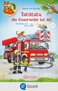 Title: Der kleine Fuchs liest vor. Tatütata, die Feuerwehr ist da!, Author: Maren von Klitzing