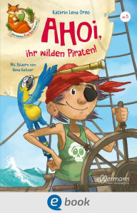 Title: Der kleine Fuchs liest vor. Ahoi, ihr wilden Piraten!, Author: Kathrin Lena Orso