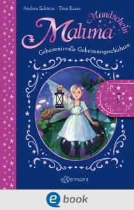 Title: Maluna Mondschein. Das geheimnisvolle Geheimnisbuch, Author: Andrea Schütze