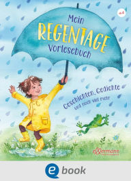 Title: Mein Regentage-Vorlesebuch: Geschichten, Gedichte und noch viel mehr, Author: Andrea Schütze