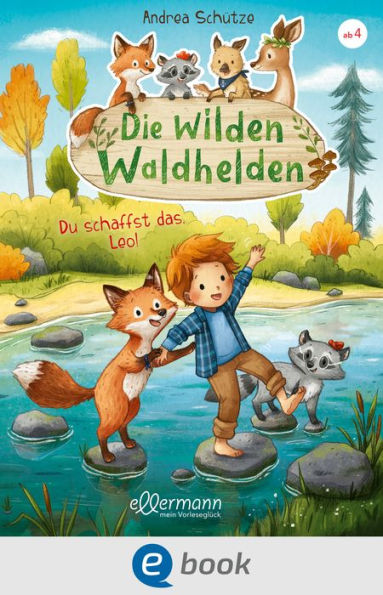 Die wilden Waldhelden. Du schaffst das, Leo!: Wohlfühllektüre zum Vorlesen für Kinder ab 4 Jahren