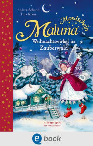 Title: Maluna Mondschein. Weihnachtswirbel im Zauberwald, Author: Andrea Schütze