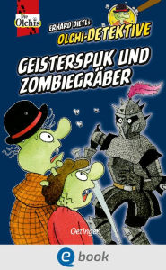 Title: Olchi-Detektive. Geisterspuk und Zombiegräber, Author: Erhard Dietl