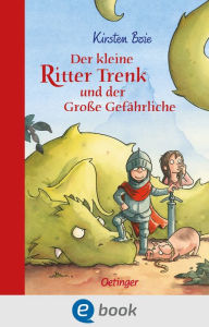 Title: Der kleine Ritter Trenk und der große Gefährliche, Author: Kirsten Boie