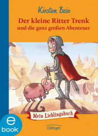 Title: Der kleine Ritter Trenk und die ganz großen Abenteuer, Author: Kirsten Boie