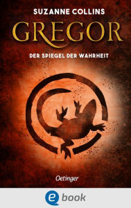 Title: Gregor und der Spiegel der Wahrheit: Band 3, Author: Suzanne Collins