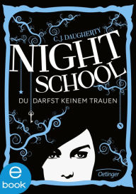 Title: Night School. Du darfst keinem trauen: Band 1, Author: C. J. Daugherty