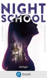 Title: Night School 1. Du sollst keinem trauen: Actiongeladene Mystery-Liebesgeschichte in einem englischen Internat, Author: C.J. Daugherty