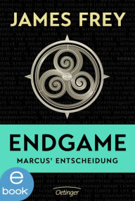 Title: Endgame - Marcus' Entscheidung, Author: James Frey