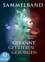 Title: Sammelband: Gebannt. Getrieben. Geborgen: Aria & Perry-Trilogie, Author: Veronica Rossi