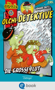 Title: Olchi-Detektive 13. Die große Flut, Author: Erhard Dietl