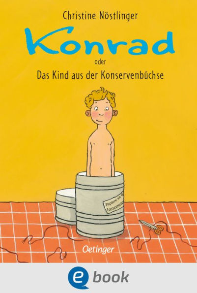 Konrad oder Das Kind aus der Konservenbüchse