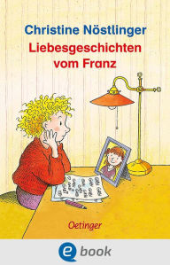 Title: Liebesgeschichten vom Franz, Author: Christine Nöstlinger