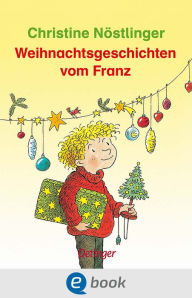 Title: Weihnachtsgeschichten vom Franz, Author: Christine Nöstlinger