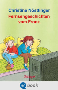 Title: Fernsehgeschichten vom Franz, Author: Christine Nöstlinger