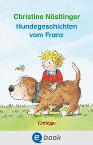 Title: Hundegeschichten vom Franz, Author: Christine Nöstlinger