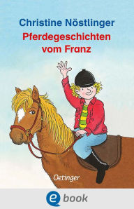 Title: Pferdegeschichten vom Franz, Author: Christine Nöstlinger