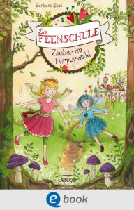 Title: Die Feenschule 1. Zauber im Purpurwald, Author: Barbara Rose