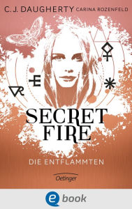Title: Secret Fire 1. Die Entflammten, Author: C.J. Daugherty