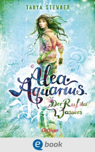 Title: Alea Aquarius 1. Der Ruf des Wassers, Author: Tanya Stewner