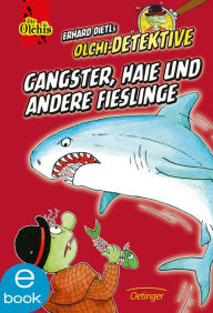 Title: Olchi-Detektive. Gangster, Haie und andere Fieslinge, Author: Erhard Dietl