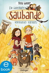 Title: Die sagenhafte Saubande. Kommando Känguru: Band 1, Author: Nina Weger